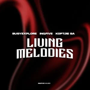 BusyExplore, InQfive & KoptjieSA - Living Melodies EP