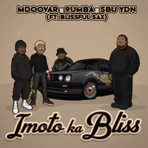 Mdoovar, 9umba & Sbu YDN - iMoto Ka Bliss (feat. Blissful Sax)