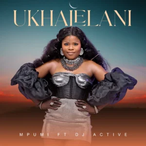 Mpumi - Ukhalelani (feat. DJ Active)