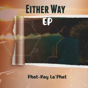 Phat-Kay La'Phat - Either Way EP