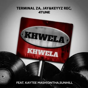 Terminal ZA, Jay&Keyyz Rec & 4TUNE - Khwela Khwela (feat. KayTee Mash, Ontha & Sunhill)