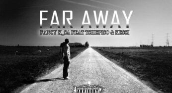 Fancy K SA – Far Away (feat. Tshepiso & Kessi) 2017
