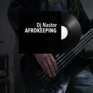 DJ Nastor - Afrokeeping (2017)