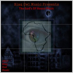 Blaq Owl - The God's of House Music
