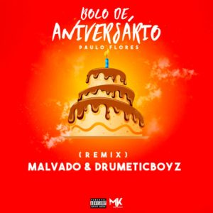 Paulo Flores - Bolo de Aniversário (Dj Malvado & DrumeticBoyz Remix) 2017