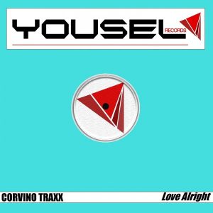Corvino Traxx - Love Alright (Original Mix) 2017 Corvino Traxx - Love Alright (Original Mix) 2017