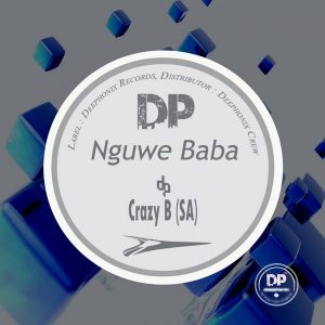 Crazy B (SA) - Nguwe Baba (Original Mix) 2017