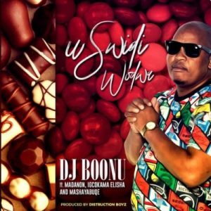 DJ Boonu - uSwidi Wodwa ft. Madanon, Mashayabhuqe & Igcokama Elisha