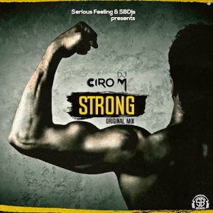 DJ Ciro M - Strong (Original Mix) 2017