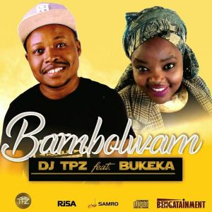 DJ Tpz - Bambolwam (feat. Bukeka) 2017
