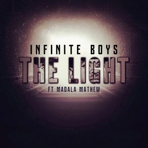 Infinite Boys - The Light (feat. Madala Mathew) 2017