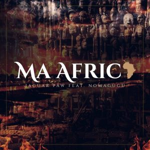 Jaguar Paw feat. Nomagugu - Ma Africa