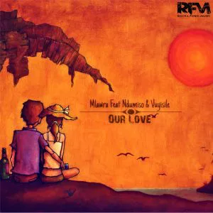 Mlawra, Ndumiso, Vuyisile – Our Love (Original Mix)