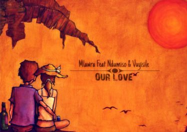 Mlawra, Ndumiso, Vuyisile – Our Love (Original Mix)
