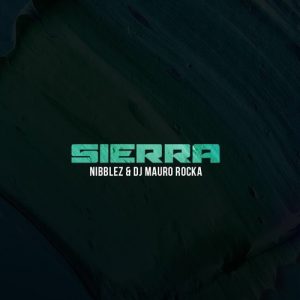 Nibblez & Mauro Rocka - Sierra (Original Mix) 2017