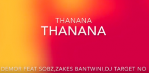 Demor feat. Sobz, Zakes Bantwini, DJ Target no Ndile - Thanana