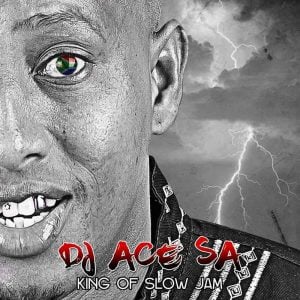 DJ ACE SA - King Of Slow Jam (Album) 2017