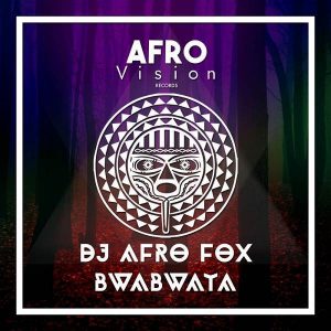 DJ Afro Fox - Bwabwata