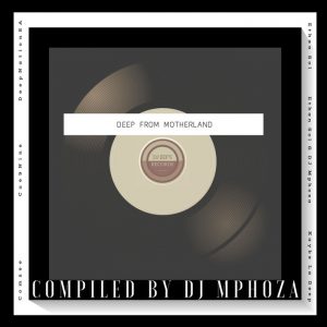 DJ Mphoza - Deep From Motherland