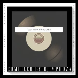DJ Mphoza - Deep From Motherland