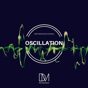 Deep Montage, KaySoul - Oscillation (Em Ex Remix)