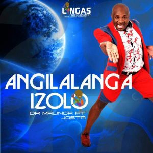 Dr Malinga - Angilalanga Izolo (feat. Josta) 2017