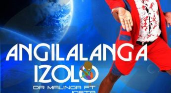 Dr Malinga – Angilalanga Izolo ft. Josta 2017