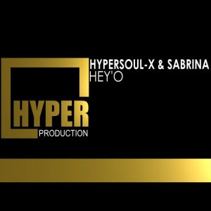HyperSOUL-X & Sabrina - Hey'O