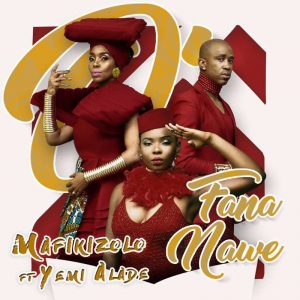 Mafikizolo - O Fana Nawe (feat. Yemi Alade)