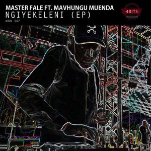 Master Fale ft Mavhungu Muenda - Ngiyekeleni EP