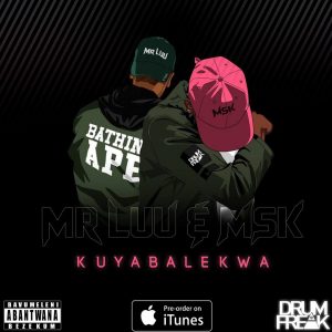 Mr Luu & MSK - Kuyabalekwa