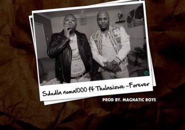 Sdudla Noma1000 - Forever (feat. Thulasizwe)