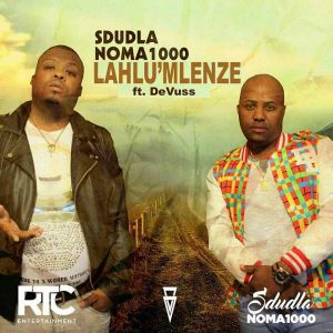 Sdudla Noma1000 - Lahl’umlenze (feat. De Vuss)