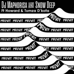 DJ Maphorisa & Snow Deep - Mrivi T ft. Howard & Tumza D’kota