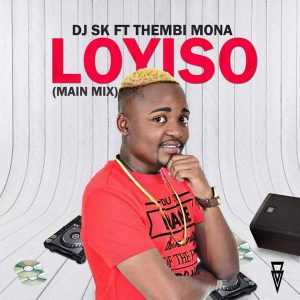 DJ SK - Loyiso (ft. Thembi Mona) 2017