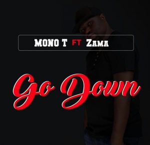 Mono T ft. Zama - Go Down (Original)