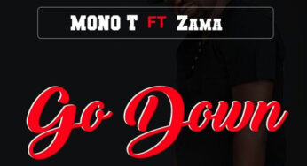 Mono T ft. Zama – Go Down (Original)