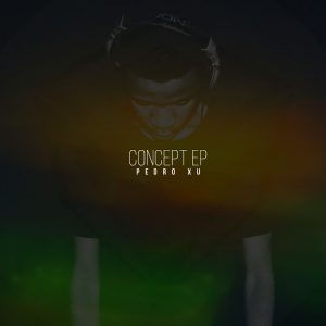 Pedro Xu - Concept EP / Guettoz Muzik