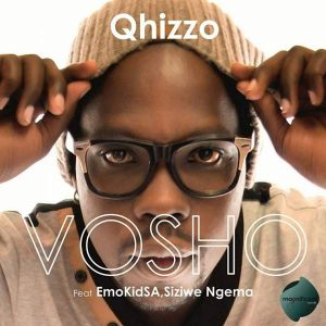 Qhizzo - Vosho feat. EmoKidSA & Siziwe Ngema