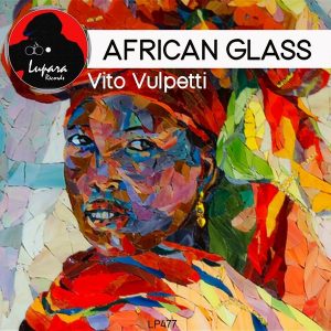 Vito Vulpetti - African Glass (Original Mix)