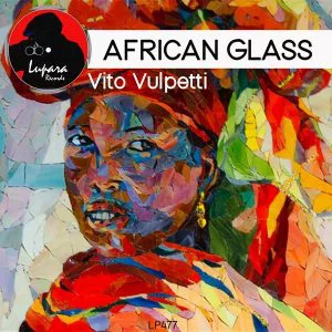 Vito Vulpetti - African Glass (Original Mix)