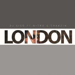 Dj Siso ft Nitro & Dj Thakzin - London (Original)