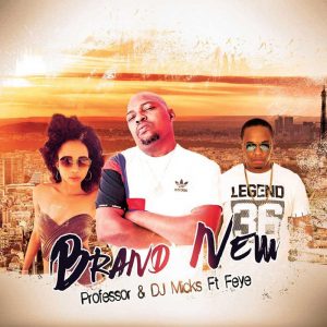 Professor & DJ Micks feat. Feye - Brand New