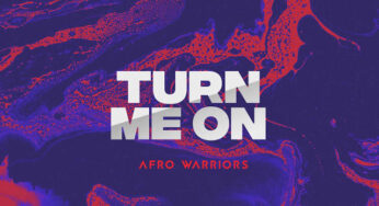 Afro Warriors – Turn Me On