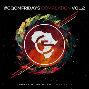 VA #GqomFridays Compilation Vol 2 [Durban Gqom Music Concepts]