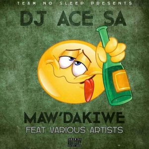 DJ ACE SA feat. Various Artists - Maw'dakiwe (Original Mix)