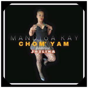 Mandisa Kay - Chom’ Yam feat. Jozlina Mandisa Kay - Chom’ Yam feat. Jozlina