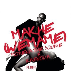Morena The Squire - Makhe (We Mame) [feat. Kaznova & Mo-t]