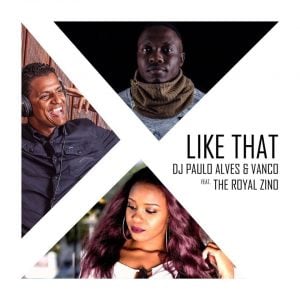 Vanco, Paulo Alves & The Royal Zino - Like That