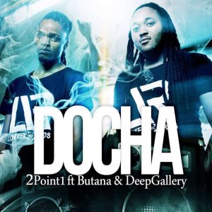 2Point1 - Docha (feat. Butana & DeepGallery) 